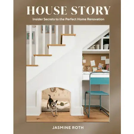House Story: Insider Secrets to the Perfect Home Renovation